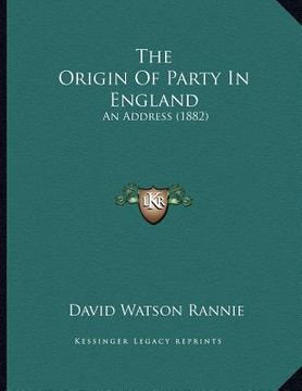 portada the origin of party in england: an address (1882) (in English)