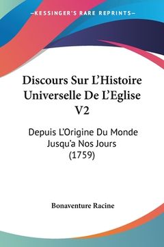 portada Discours Sur L'Histoire Universelle De L'Eglise V2: Depuis L'Origine Du Monde Jusqu'a Nos Jours (1759) (in French)