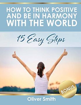 portada How to Think Positive and be in Harmony With the World: 15 Easy Steps 