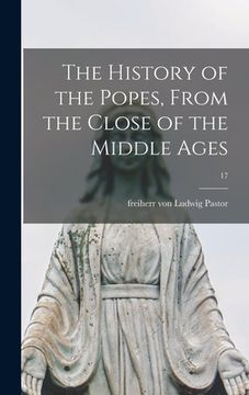 portada The History of the Popes, From the Close of the Middle Ages; 17 (en Inglés)