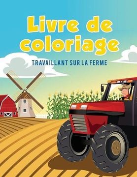 portada Livre de coloriage: Travaillant sur la ferme