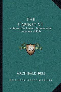 portada the cabinet v1: a series of essays, moral and literary (1835) (en Inglés)