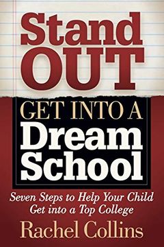 portada Stand out get Into a Dream School: Seven Steps to Help Your Child get Into a top College (in English)
