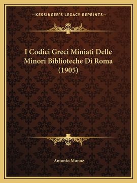 portada I Codici Greci Miniati Delle Minori Biblioteche Di Roma (1905) (in Italian)