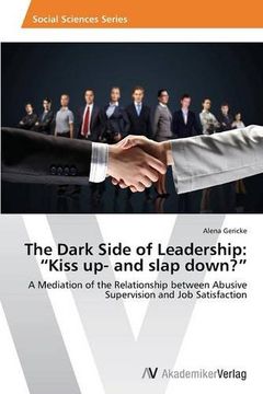 portada The Dark Side of Leadership: "Kiss up- and slap down?"