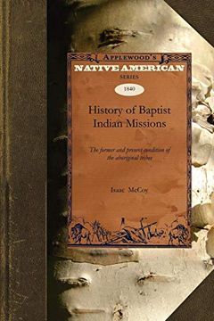 portada History of Baptist Indian Missions: The Former and Present Condition of the Aboriginal Tribes (Native American (Paperback)) (en Inglés)
