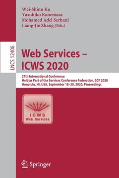 portada Web Services - Icws 2020: 27th International Conference, Held as Part of the Services Conference Federation, Scf 2020, Honolulu, Hi, Usa, Septem (en Inglés)