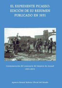 portada El Expediente Picasso: Edición de su Resumen Publicado en 1931. Conmemoración del Centenario del Desastre de Annual (1921-2021)