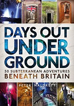 portada Days out Underground: 50 Subterranean Adventures Beneath Britain (en Inglés)