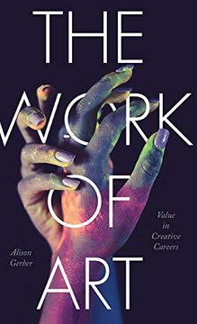 portada The Work of Art: Value in Creative Careers (Culture and Economic Life) (en Inglés)