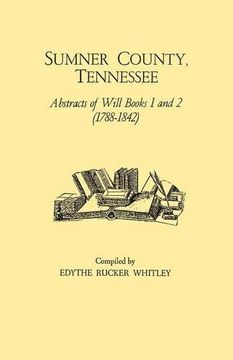 portada Sumner County, Tennessee : Abstracts of Wills, Books 1 and 2 (1788-1842) (in English)