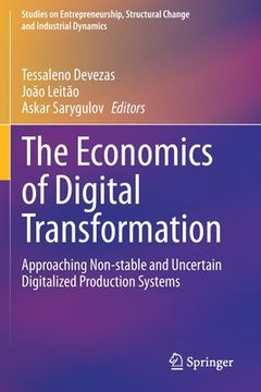 portada The Economics of Digital Transformation: Approaching Non-Stable and Uncertain Digitalized Production Systems (en Inglés)
