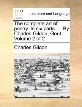 portada the complete art of poetry. in six parts. ... by charles gildon, gent. ... volume 2 of 2 (en Inglés)