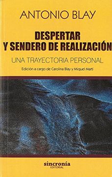 DESPERTAR Y SENDERO DE REALIZACIÓN: Una trayectoria personal (Antonio Blay)