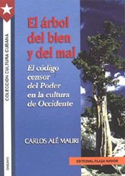 portada El Arbol del Bien y del Mal: El Codigo Censor El Poder En La Cultura de Occidente: Ensayo (Coleccion Cultura Cubana) (Spanish Edition)