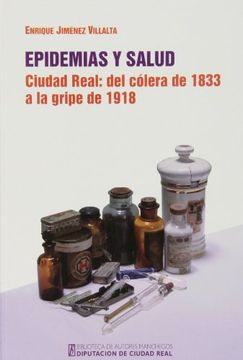 portada Epidemias y Salud. Ciudad Real: Del Cólera de 1833 a la Gripe de 1918 (Biblioteca a. Manchegos)