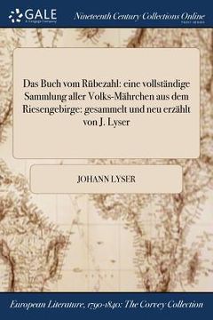 portada Das Buch vom Rübezahl: eine vollständige Sammlung aller Volks-Mährchen aus dem Riesengebirge: gesammelt und neu erzählt von J. Lyser (in German)