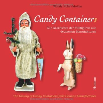 portada Candy Container: Zur Geschichte der Füllfiguren aus deutschen Manufakturen