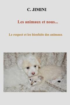 portada Les Animaux et nous: Le respect et les bienfaits des animaux... (en Francés)