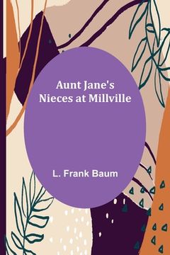 portada Aunt Jane's Nieces at Millville (en Inglés)