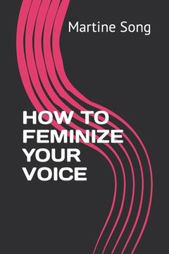 portada How to Feminize Your Voice (en Inglés)