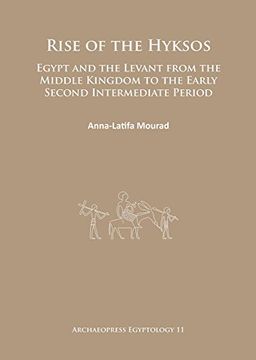 portada Rise of the Hyksos: Egypt and the Levant from the Middle Kingdom to the Early Second Intermediate Period (en Inglés)