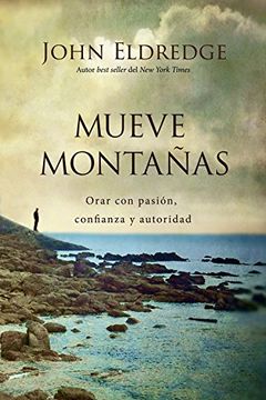 portada Mueve montañas: Orar con pasión, confianza y autoridad