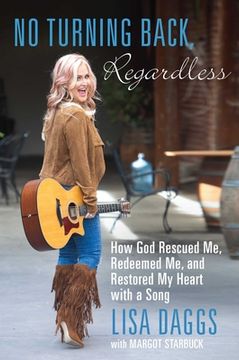 portada No Turning Back, Regardless: How God Rescued Me, Redeemed Me, and Restored My Heart with a Song