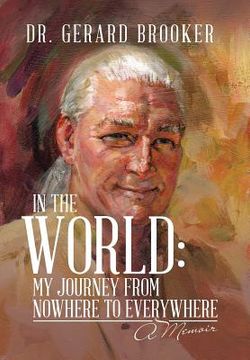 portada In the World: My Journey from Nowhere to Everywhere: A Memoir (in English)