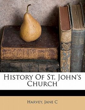 portada history of st. john's church (en Inglés)