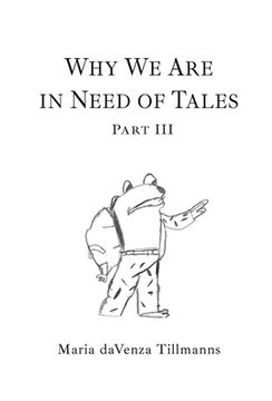 portada Why We Are in Need of Tales: Part Three (in English)