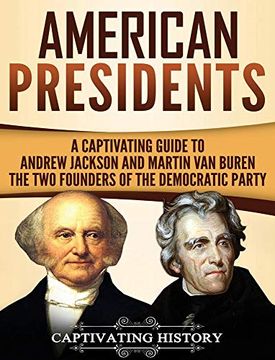 portada American Presidents: A Captivating Guide to Andrew Jackson and Martin van Buren - the two Founders of the Democratic Party (en Inglés)