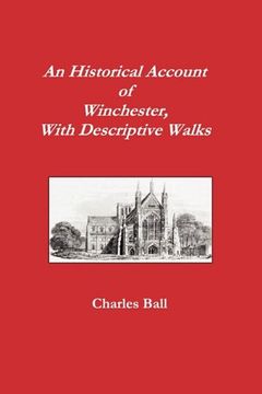 portada An Historical Account of Winchester, With Descriptive Works (en Inglés)