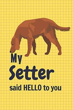 portada My Setter Said Hello to You: For Setter dog Fans (en Inglés)