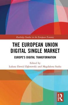 portada The European Union Digital Single Market: Europe'S Digital Transformation (Routledge Studies in the European Economy) (in English)