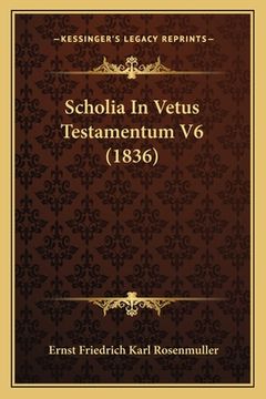 portada Scholia In Vetus Testamentum V6 (1836) (en Latin)