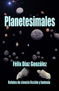 portada Planetesimales: Relatos de Ciencia Ficción Y Fantasía