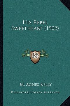 portada his rebel sweetheart (1902) (en Inglés)