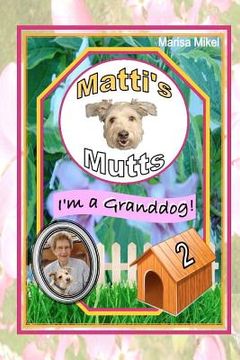 portada matti's mutts: i'm a granddog! (vol 2) (en Inglés)