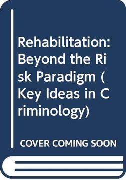 portada Rehabilitation: Beyond the Risk Paradigm (Key Ideas in Criminology) 