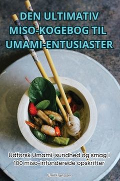 portada Den Ultimativ Miso-Kogebog Til Umami-Entusiaster (in Danés)