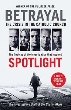 portada Betrayal: The Crisis In the Catholic Church: The Findings of the Investigation That Inspired the Major Motion Picture Spotlight