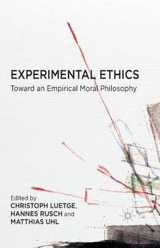 portada Experimental Ethics: Toward an Empirical Moral Philosophy (en Inglés)