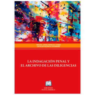 portada LA INDAGACIÓN PENAL Y EL ARCHIVO DE LAS DILIGENCIAS (in Spanish)