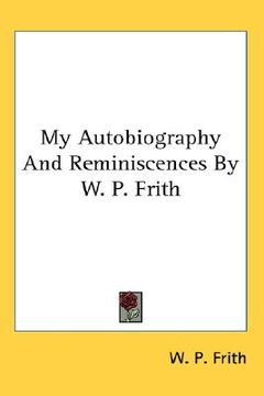 portada my autobiography and reminiscences by w. p. frith