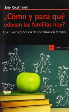 portada Cómo y Para qué Educan las Familias Hoy? Los Nuevos Procesos de Socialización Familiar (in Spanish)