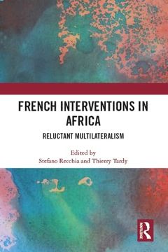 portada French Interventions in Africa: Reluctant Multilateralism (en Inglés)