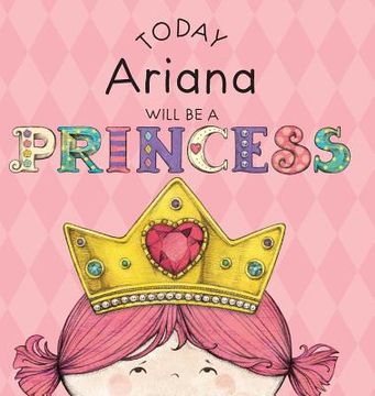 portada Today Ariana Will Be a Princess (en Inglés)