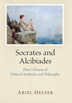 portada Socrates and Alcibiades: Plato's Drama of Political Ambition and Philosophy (en Inglés)