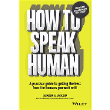 portada How to Speak Human: A Practical Guide to Getting the Best From the Humans you Work With (in English)